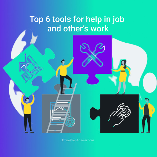 Top 6 Tools for help in job & other work