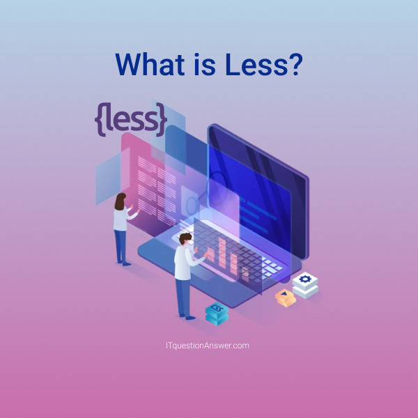 What is Less ?